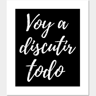 Voy a discutir todo - I will argue everything Posters and Art